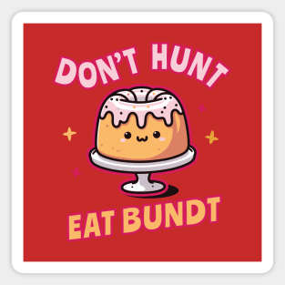 Funnny_Don't Hunt Eat Bundt Gift Magnet